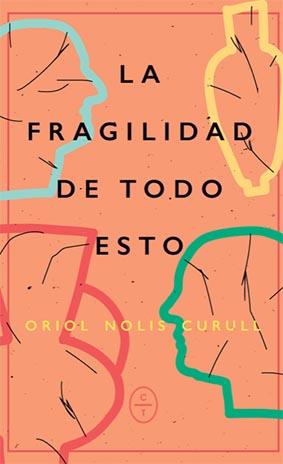 LA FRAGILIDAD DE TODO ESTO | 9788412482034 | NOLIS, ORIOL | Llibres Parcir | Librería Parcir | Librería online de Manresa | Comprar libros en catalán y castellano online