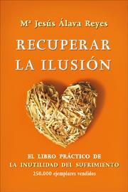 RECUPERAR LA ILUSIÓN | 9788499700472 | Mª JESÚS ÁLAVA REYES | Llibres Parcir | Librería Parcir | Librería online de Manresa | Comprar libros en catalán y castellano online