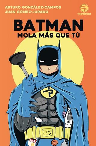 BATMAN MOLA MÁS QUE TÚ | 9788445004562 | JUAN GÓMEZ-JURADO/ARTURO GONZÁLEZ-CAMPOS | Llibres Parcir | Llibreria Parcir | Llibreria online de Manresa | Comprar llibres en català i castellà online