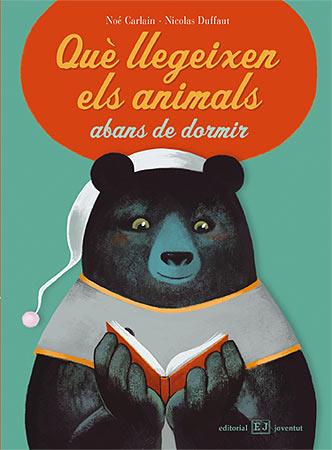 QUE LLEGEIXEN ELS ANIMALS ABANS DE DORMIR | 9788426138453 | NOE CARLAIN NICOLAS DUFFAUT | Llibres Parcir | Llibreria Parcir | Llibreria online de Manresa | Comprar llibres en català i castellà online