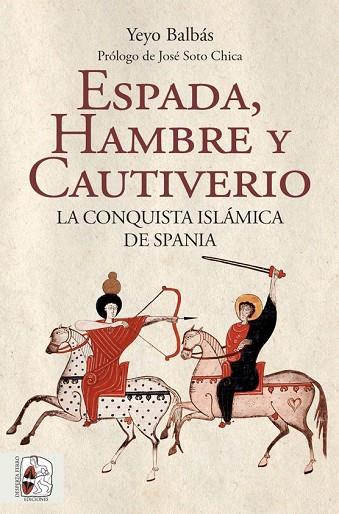 ESPADA, HAMBRE Y CAUTIVERIO. LA CONQUISTA ISLÁMICA DE SPANIA | 9788412323986 | BALBÁS POLANCO, YEYO | Llibres Parcir | Llibreria Parcir | Llibreria online de Manresa | Comprar llibres en català i castellà online