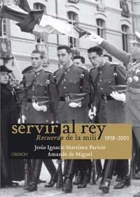 SERVIR AL REY RECUERDO DE LA MILI | 9788496052628 | MARTINEZ PARICIO | Llibres Parcir | Llibreria Parcir | Llibreria online de Manresa | Comprar llibres en català i castellà online