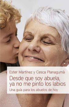 DESDE QUE SOY ABUELA YA NO ME PINTO LOS LABIOS | 9788494551154 | Llibres Parcir | Llibreria Parcir | Llibreria online de Manresa | Comprar llibres en català i castellà online