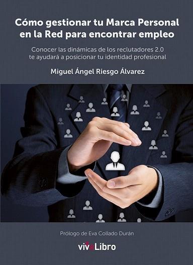 CÓMO GESTIONAR TU MARCA PERSONAL EN LA RED PARA ENCONTRAR EMPLEO | 9788416097012 | RIESGO ÁLVAREZ, MIGUEL ÁNGEL | Llibres Parcir | Llibreria Parcir | Llibreria online de Manresa | Comprar llibres en català i castellà online