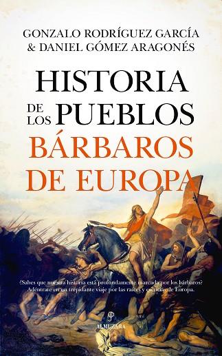 HISTORIA DE LOS PUEBLOS BÁRBAROS DE EUROPA | 9788411316965 | DANIEL GÓMEZ ARAGONÉS/GONZALO RODRÍGUEZ GARCÍA | Llibres Parcir | Llibreria Parcir | Llibreria online de Manresa | Comprar llibres en català i castellà online