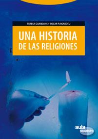 UNA HISTORIA DE LAS RELIGIONES col aula octaedro | 9788480636377 | TERESA GUARDANS OSCAR PUIGARDEU | Llibres Parcir | Llibreria Parcir | Llibreria online de Manresa | Comprar llibres en català i castellà online