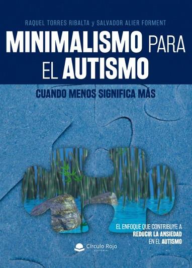 MINIMALISMO PARA EL AUTISMO: CUANDO MENOS SIGNIFICA MÁS | 9788413176918 | ALIER FORMENT, SALVADOR / TORRES RIBALTA, RAQUEL | Llibres Parcir | Llibreria Parcir | Llibreria online de Manresa | Comprar llibres en català i castellà online