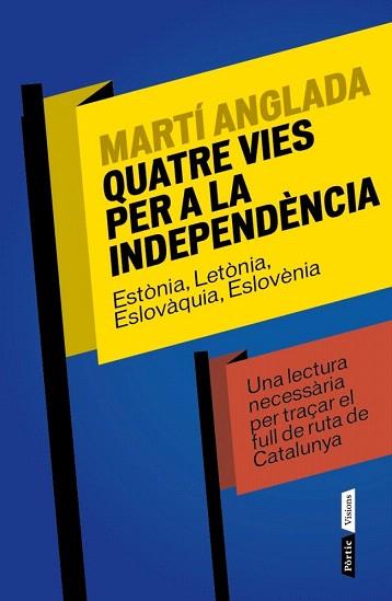 QUATRE VIES PER A LA INDEPENDENCIA | 9788498092424 | ANGLADA, MARTI | Llibres Parcir | Llibreria Parcir | Llibreria online de Manresa | Comprar llibres en català i castellà online