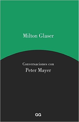 MILTON GLASER. CONVERSACIONES CON PETER MAYER | 9788425229589 | GLASER, MILTON/MAYER, PETER | Llibres Parcir | Llibreria Parcir | Llibreria online de Manresa | Comprar llibres en català i castellà online