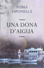 Una dona d'aigua | 9788466416016 | Núria Esponellà | Llibres Parcir | Librería Parcir | Librería online de Manresa | Comprar libros en catalán y castellano online