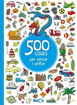 500 COSES PER CERCAR I PINTAR - BLAU | 9789463077897 | BALLON | Llibres Parcir | Llibreria Parcir | Llibreria online de Manresa | Comprar llibres en català i castellà online