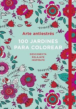 ARTE ANTIESTRÉS: 100 JARDINES PARA COLOREAR | 9788401016783 | VARIOS AUTORES | Llibres Parcir | Llibreria Parcir | Llibreria online de Manresa | Comprar llibres en català i castellà online