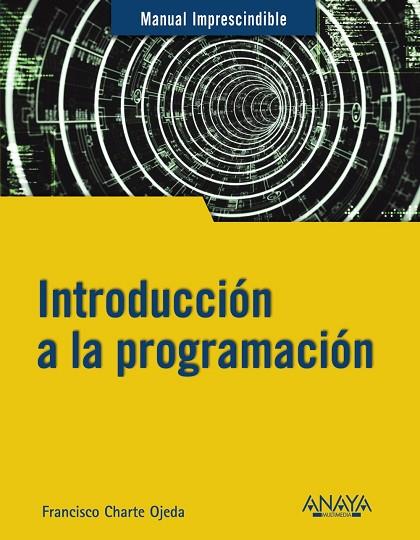 INTRODUCCIÓN A LA PROGRAMACIÓN | 9788441543539 | CHARTE, FRANCISCO | Llibres Parcir | Llibreria Parcir | Llibreria online de Manresa | Comprar llibres en català i castellà online