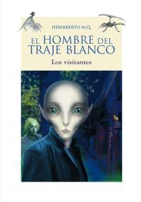 EL HOMBRE DEL TRAJE BLANCO los visitante | 9788466792912 | HERIKBERTO M Q | Llibres Parcir | Llibreria Parcir | Llibreria online de Manresa | Comprar llibres en català i castellà online