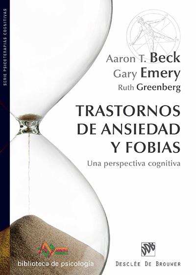 TRASTORNOS DE ANSIEDAD Y FOBIAS | 9788433027108 | BECK, AARON T./EMERY, GARY/GREENBERG, RUTH | Llibres Parcir | Librería Parcir | Librería online de Manresa | Comprar libros en catalán y castellano online