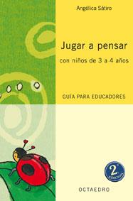 JUGAR A PENSAR CON NINOS DE 3 A 4 ANOS GUIA PARA EDUCADORES | 9788480637015 | ANGELICA SATIRO | Llibres Parcir | Llibreria Parcir | Llibreria online de Manresa | Comprar llibres en català i castellà online