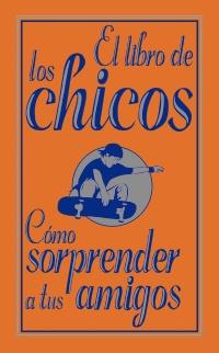 EL LIBRO DE LOS CHICOS como sorprender a tus amigos | 9788466785099 | Llibres Parcir | Llibreria Parcir | Llibreria online de Manresa | Comprar llibres en català i castellà online