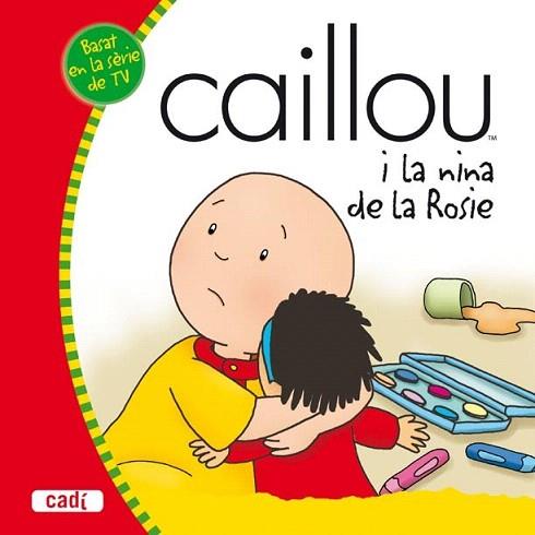 CAILLOU I LA NINA DE LA ROSIE | 9788447460441 | Llibres Parcir | Llibreria Parcir | Llibreria online de Manresa | Comprar llibres en català i castellà online