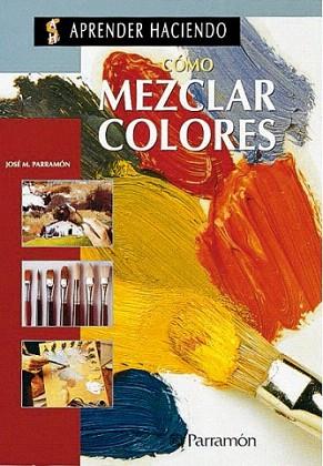 COMO MEZCLAR COLORES OLEO ACUARELA | 9788434218437 | Llibres Parcir | Llibreria Parcir | Llibreria online de Manresa | Comprar llibres en català i castellà online