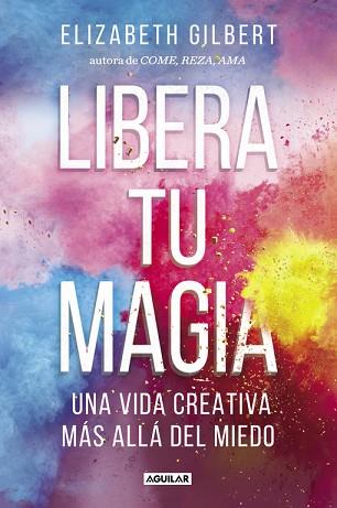 LIBERA TU MAGIA | 9788403518131 | GILBERT, ELIZABETH | Llibres Parcir | Llibreria Parcir | Llibreria online de Manresa | Comprar llibres en català i castellà online