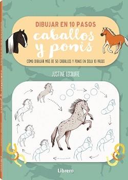 DIBUJAR CABALLOS Y PONIS EN 10 PASOS | 9789463598897 | LECOUFFE, JUSTINE | Llibres Parcir | Librería Parcir | Librería online de Manresa | Comprar libros en catalán y castellano online