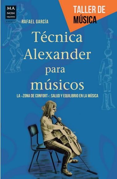 TÉCNICA ALEXANDER PARA MÚSICOS | 9788415256526 | GARCÍA, RAFAEL | Llibres Parcir | Llibreria Parcir | Llibreria online de Manresa | Comprar llibres en català i castellà online