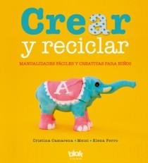 Crear y reciclar (manualidades) | 9788493961350 | Ferro / Ferrer / Camarena | Llibres Parcir | Llibreria Parcir | Llibreria online de Manresa | Comprar llibres en català i castellà online