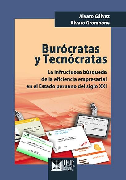 BURÓCRATAS Y TECNÓCRATAS. LA INFRUCTUOSA BÚSQUEDA DE LA EFICIENCIA EMPRESARIAL EN EL ESTADO PERUANO DEL SIGLO XXI | PODI137091 | GALVEZ PASCO  ALVARO/GROMPONE VELASQUEZ  ALVARO | Llibres Parcir | Llibreria Parcir | Llibreria online de Manresa | Comprar llibres en català i castellà online