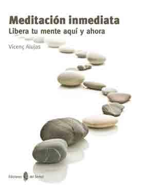 MEDITACION INMEDIATA, LIBERA TU MENTE AQUI Y AHORA | 9788476287156 | ALUJAS, VICENÇ | Llibres Parcir | Llibreria Parcir | Llibreria online de Manresa | Comprar llibres en català i castellà online