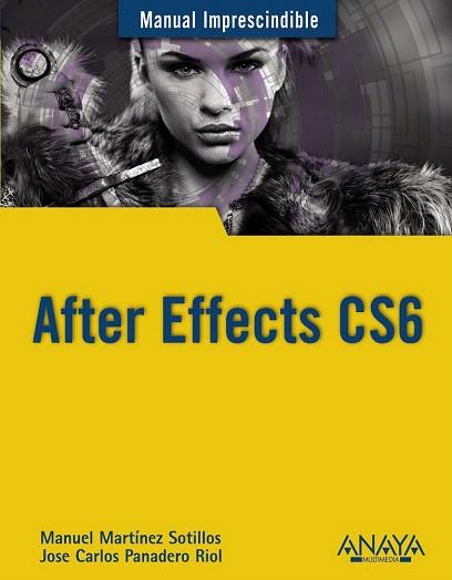 AFTER EFFECTS CS6 | 9788441533158 | MARTÍNEZ SOTILLOS, MANUEL/PANADERO RIOL, JOSE CARLOS | Llibres Parcir | Llibreria Parcir | Llibreria online de Manresa | Comprar llibres en català i castellà online