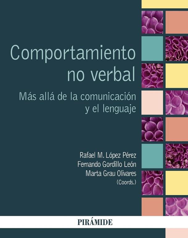 COMPORTAMIENTO NO VERBAL | 9788436835298 | LÓPEZ PÉREZ, RAFAEL M. / GORDILLO LEÓN, FERNANDO / GRAU OLIVARES, MARTA | Llibres Parcir | Llibreria Parcir | Llibreria online de Manresa | Comprar llibres en català i castellà online