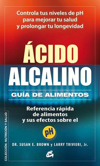 ÁCIDO-ALCALINO: GUÍA DE ALIMENTOS | 9788484454748 | BROWN, SUSAN E./TRIVIERI JR., LARRY | Llibres Parcir | Librería Parcir | Librería online de Manresa | Comprar libros en catalán y castellano online