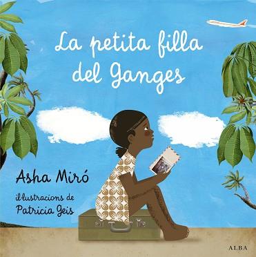 LA PETITA FILLA DEL GANGES | 9788484289951 | MIRÓ, ASHA | Llibres Parcir | Llibreria Parcir | Llibreria online de Manresa | Comprar llibres en català i castellà online