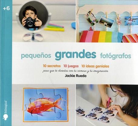 PEQUEÑOS GRANDES FOTÓGRAFOS | 9788497808019 | RUEDA, JACQUELINE | Llibres Parcir | Llibreria Parcir | Llibreria online de Manresa | Comprar llibres en català i castellà online