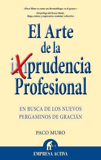 EL ARTE DE LA PRUDENCIA PROFESIONAL | 9788492452453 | MURO PACO | Llibres Parcir | Llibreria Parcir | Llibreria online de Manresa | Comprar llibres en català i castellà online