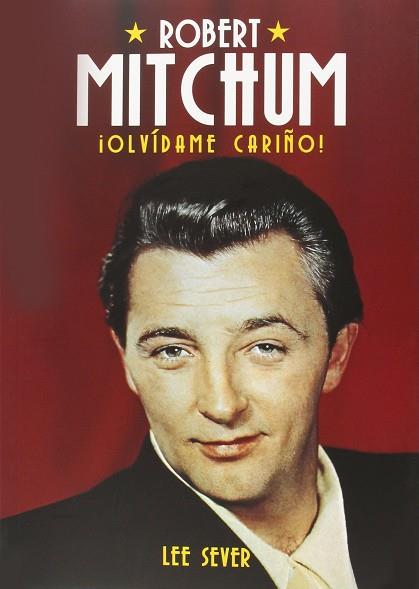 ROBERT MITCHUM. OLVIDAME CARIÑO  -BIOGRAFIA | 9788494376108 | SEVER, LEE | Llibres Parcir | Llibreria Parcir | Llibreria online de Manresa | Comprar llibres en català i castellà online