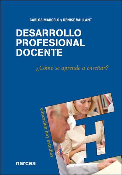 DESARROLLO PROFESIONAL DOCENTE | 9788427716377 | MARCELO GARCÍA, CARLOS / VAILLANT, DENISE | Llibres Parcir | Llibreria Parcir | Llibreria online de Manresa | Comprar llibres en català i castellà online