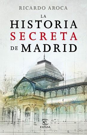 La historia secreta de Madrid y sus edificios | 9788467007503 | Ricardo Aroca | Llibres Parcir | Llibreria Parcir | Llibreria online de Manresa | Comprar llibres en català i castellà online