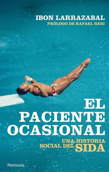 EL PACIENTE OCASIONAL una historia social del SIDA | 9788499420929 | IBON LARRAZABAL | Llibres Parcir | Llibreria Parcir | Llibreria online de Manresa | Comprar llibres en català i castellà online