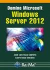 DOMINE MICROSOFT WINDOWS SERVER 2012 | 9788499642505 | RAYA CABRERA, JOSÉ LUIS/RAYA GONZÁLEZ, LAURA | Llibres Parcir | Llibreria Parcir | Llibreria online de Manresa | Comprar llibres en català i castellà online