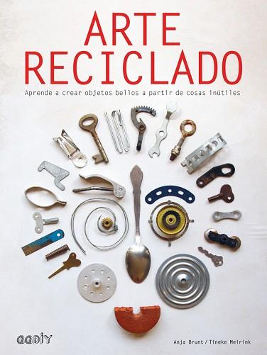 ARTE RECICLADO | 9788425230578 | BRUNT, ANJA/MEIRINK, TINEKE | Llibres Parcir | Llibreria Parcir | Llibreria online de Manresa | Comprar llibres en català i castellà online