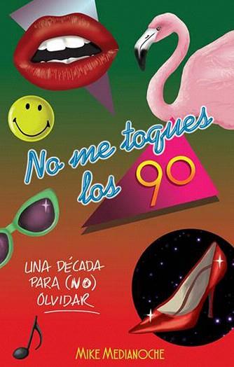 NO ME TOQUES LOS 90 | 9788499189550 | MEDIANOCHE, MIKE | Llibres Parcir | Llibreria Parcir | Llibreria online de Manresa | Comprar llibres en català i castellà online