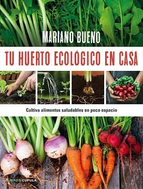 TU HUERTO ECOLÓGICO EN CASA | 9788448022402 | MARIANO BUENO | Llibres Parcir | Llibreria Parcir | Llibreria online de Manresa | Comprar llibres en català i castellà online