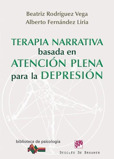 Terapia narrativa basada en la atención plena para la depresión | 9788433025616 | Rodríguez Vega, Beatriz/Fernández Liria, Alberto | Llibres Parcir | Librería Parcir | Librería online de Manresa | Comprar libros en catalán y castellano online