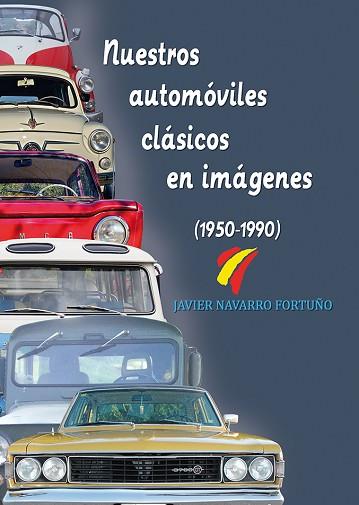 NUESTROS AUTOMÓVILES CLÁSICOS EN IMÁGENES (1950-1990) | 9788415801436 | NAVARRO FORTUÑO, JAVIER | Llibres Parcir | Llibreria Parcir | Llibreria online de Manresa | Comprar llibres en català i castellà online