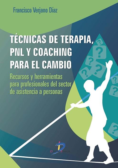 TÉCNICAS DE TERAPIA, PNL Y COACHING PARA EL CAMBIO | 9788499699806 | VERJANO DÍAZ, FRANCISCO | Llibres Parcir | Llibreria Parcir | Llibreria online de Manresa | Comprar llibres en català i castellà online