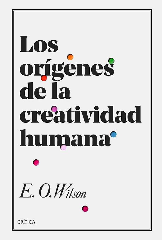 LOS ORÍGENES DE LA CREATIVIDAD HUMANA | 9788491990000 | WILSON, EDWARD O. | Llibres Parcir | Llibreria Parcir | Llibreria online de Manresa | Comprar llibres en català i castellà online