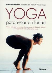 YOGA PARA ESTAR EN FORMA | 9788479019624 | BAPTISTE | Llibres Parcir | Llibreria Parcir | Llibreria online de Manresa | Comprar llibres en català i castellà online