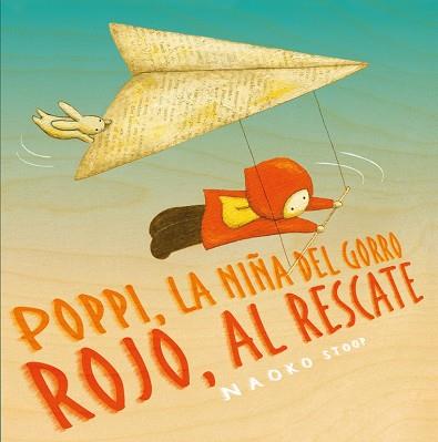 POPPI, LA NIÑA DEL GORRO ROJO, AL RESCATE | 9788448851910 | STOOP, NAOKO | Llibres Parcir | Llibreria Parcir | Llibreria online de Manresa | Comprar llibres en català i castellà online