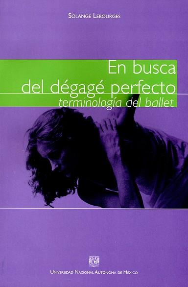 EN BUSCA DEL DÉGAGÉ PERFECTO. TERMINOLOGÍA DEL BALLET | PODI77989 | LEBOURGES  SOLANGE | Llibres Parcir | Llibreria Parcir | Llibreria online de Manresa | Comprar llibres en català i castellà online